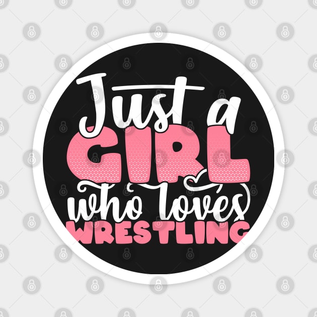 Just A Girl Who Loves Wrestling - Cute Wrestler gift design Magnet by theodoros20